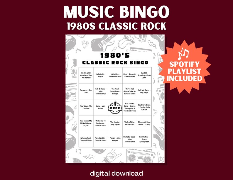 May include: A black and white printable bingo card with a 1980's Classic Rock Bingo theme. The card features a free space and 24 squares with song titles from popular 1980's rock bands. The text "Spotify Playlist Included" is in a red starburst shape.