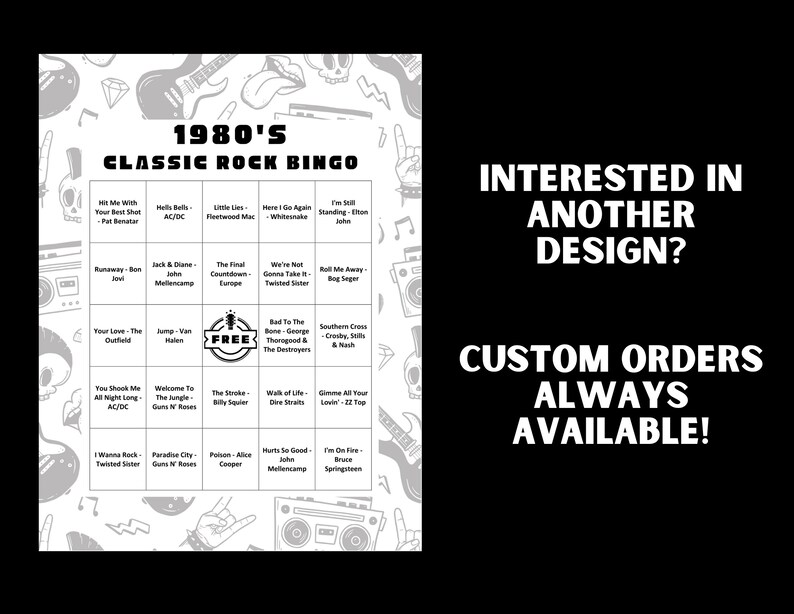 May include: A black and white bingo card with a 1980's Classic Rock Bingo theme. The card features a free space and 24 squares with the names of popular rock bands and songs from the 1980's. The card is surrounded by a black and white pattern of musical instruments and skulls.