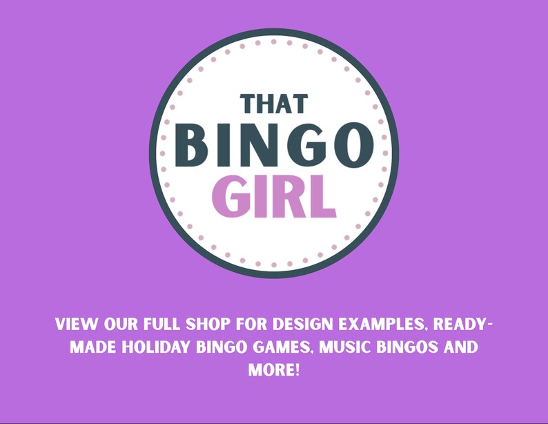 以下が含まれることがあります： 紫色の背景に、ダークグレーとライトパープルの文字でTHAT BINGO GIRLと書かれた円形のロゴ。ロゴの下には白い文字で「VIEW OUR FULL SHOP FOR DESIGN EXAMPLES. READY-MADE HOLIDAY BINGO GAMES. MUSIC BINGOS AND MORE!」と記載されています。