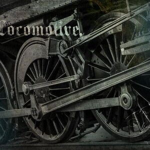 May include: A close-up of a vintage steam locomotive with the word "Locomotive" written on the side. The wheels are large and black, with intricate details and spokes. The image has a grunge aesthetic, with a textured background.