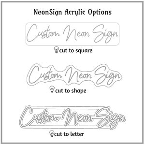 May include: Three different options for cutting a custom neon sign. The first option shows the text "Custom Neon Sign" cut to a square shape. The second option shows the text "Custom Neon Sign" cut to the shape of the letters. The third option shows the text "Custom Neon Sign" cut to each individual letter.