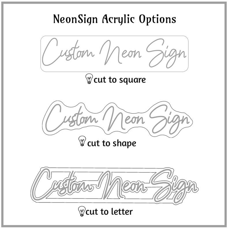 May include: Three different options for cutting a custom neon sign. The first option shows the text "Custom Neon Sign" cut to a square shape. The second option shows the text "Custom Neon Sign" cut to the shape of the letters. The third option shows the text "Custom Neon Sign" cut to each individual letter.