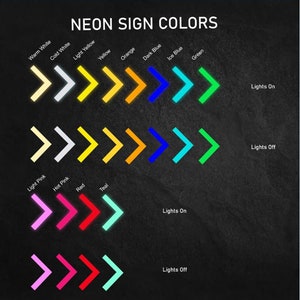 May include: A chart showing the different colors of neon signs with the words "NEON SIGN COLORS" at the top. The colors are shown in two rows, with the top row showing the colors with the lights on and the bottom row showing the colors with the lights off. The colors are: warm white, cold white, light yellow, yellow, orange, dark blue, ice blue, green, light pink, hot pink, red, and teal.