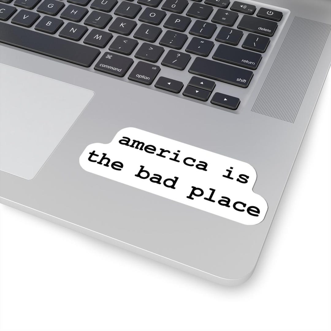 America is the Bad Place Sticker | Kiss-cut Vinyl Sticker, Minimal ...