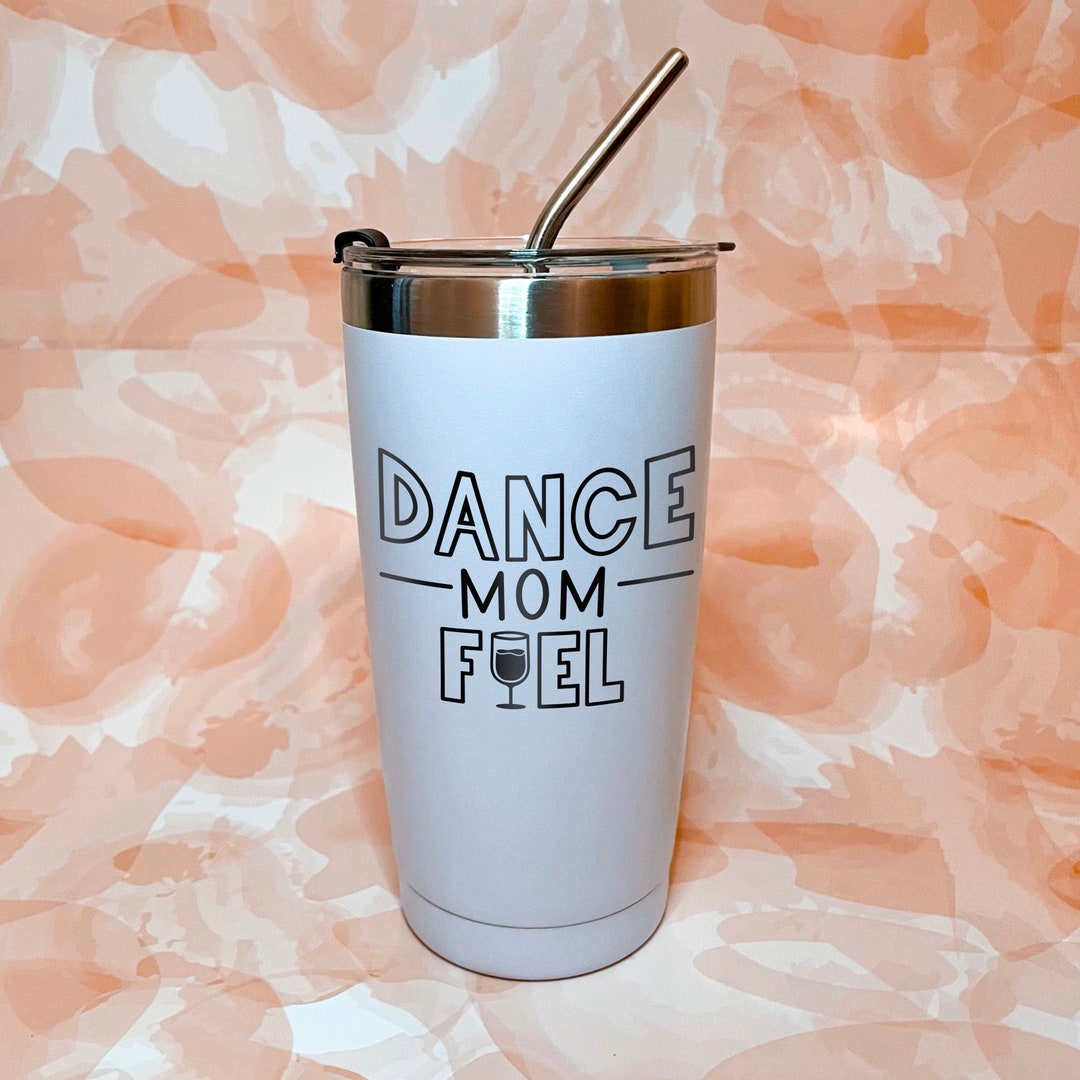 Dance Mom Fuel Reusable Cup Dance Mom Tumbler Mothers Day Etsy UK