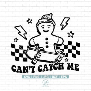 Gingerbread Man Svg | Can&#39;t Catch Me Svg | Cute Christmas shirt | Funny Christmas Svg | Christmas Svg | Christmas Shirt | Png Dxf Jpg Eps