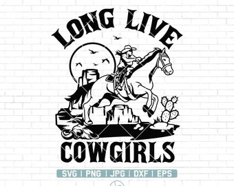 Western Long Live Cowgirls Svg | Western Svg | Cowgirl Svg | Long Live the Cow Girls | Country PNG | Cricut & Silhouette | Png Dxf Eps