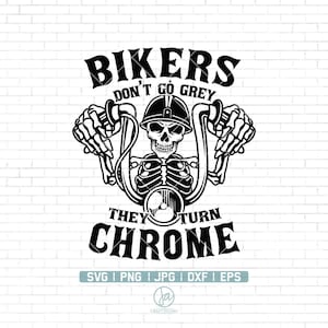 Bikers don&#39;t go grey we turn Chrome SVG | Motorfiets SVG | Biker T-Shirt | Skull Biker Svg | Biker Svg | Direct downloaden | Png Dxf Jpg Eps