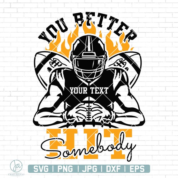 You Better Hit Somebody Svg | Football player svg | Football name | Football svg | football team | Football Season | Football Shirt Svg