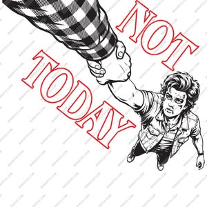 Puede incluir: Ilustración en blanco y negro de una persona siendo levantada por una mano. El texto rojo "NOT TODAY" se destaca, con la dirección web "MARIATOO.COM" repetida.
