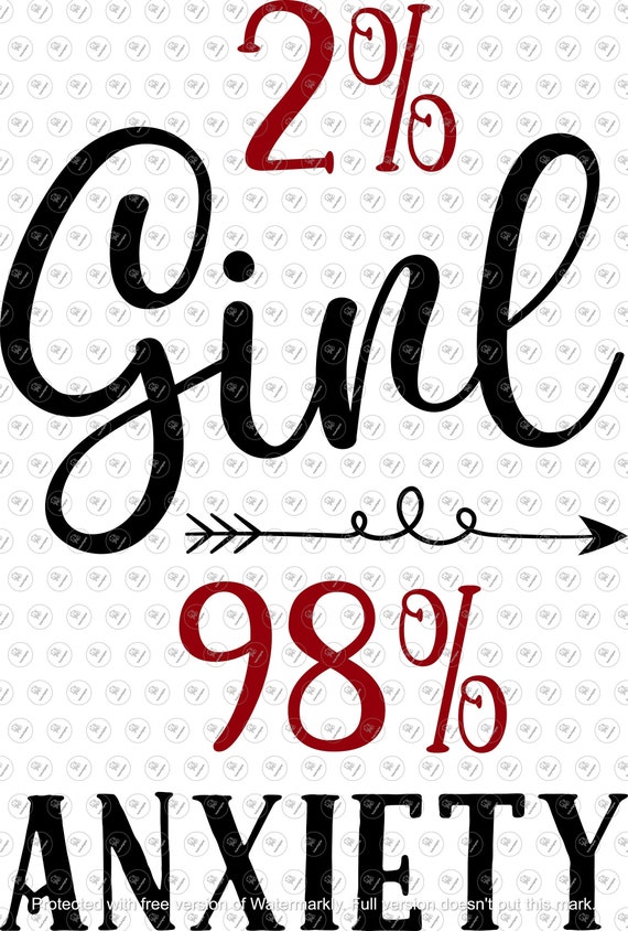 Sarcastic Svg, 2% Girl 98 Anxiety, Svg File For Cricut, Svg For Silhouette, Svg For Clipart - DXF - EPS - PNG