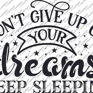 Non rinunciare ai tuoi sogni, continua a dormire Design artigianale File Svg, Sogni SVG, Clipart di viaggio, Grafica vettoriale, svg per cricut, ips, dxf