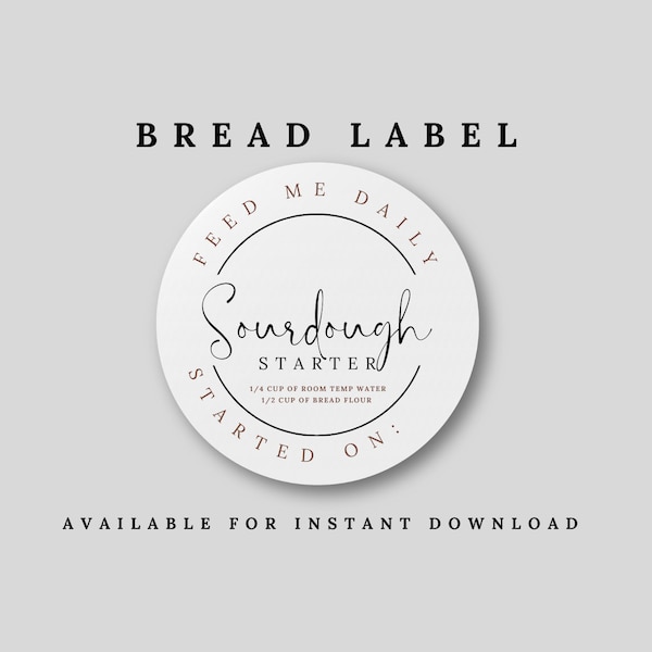 Sourdough Starter - Fresh Bread - Starter - Sourdough - Feeding Sourdough - Digital Product - Print at home label