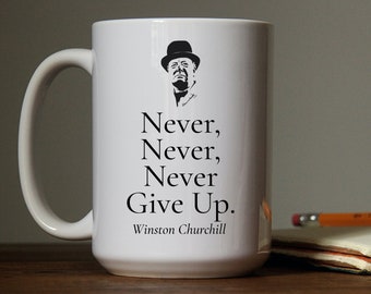 Winston Churchill quote mug / Never give up / Churchill gifts / Inspirational mug / Motivational quote mug / Positive quote / Wise quote mug