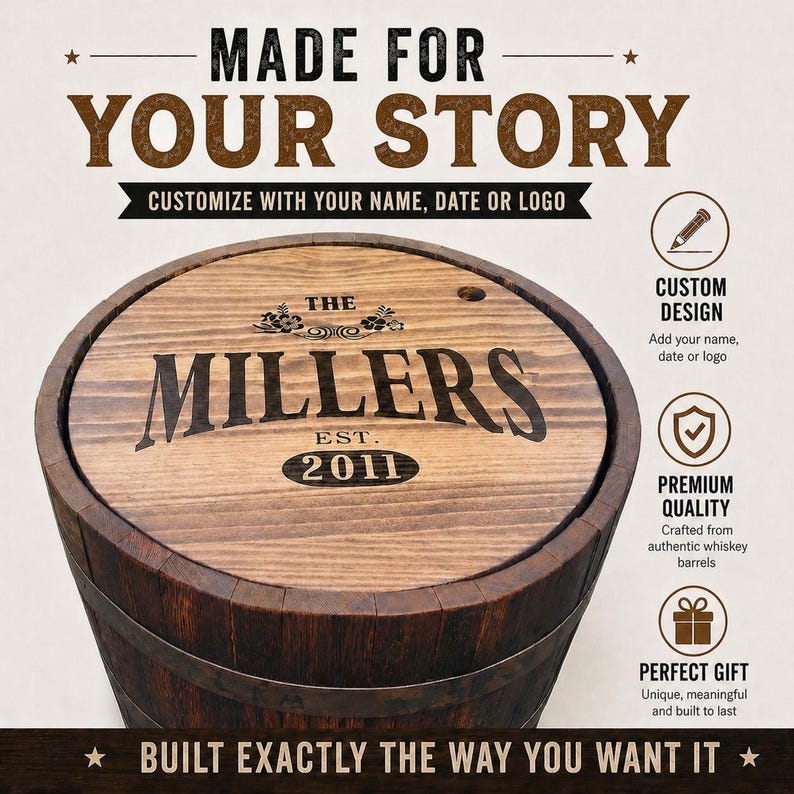 May include: A wooden barrel with a personalized top. The top is engraved with "THE MILLERS" and "EST. 2011". The text "MADE FOR YOUR STORY" and "BUILT EXACTLY THE WAY YOU WANT IT" are also visible. The barrel is made of wood and has metal bands.