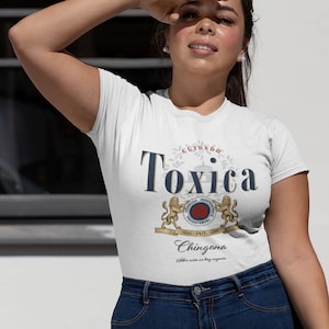 Toxica Cerveza Modelo T-Shirt | Regalo para la novia borracha, Toxica y Chingona de tu vida