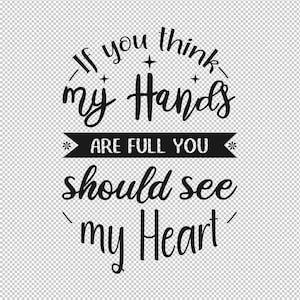 If You Think My Hands Are Full- Teacher Mother Life PNG Cricut Transparent Background High Resolution- Instant Download