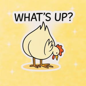 WHAT’S UP? Funny Chicken Vinyl Sticker – 2” Cute Farm Animal Design