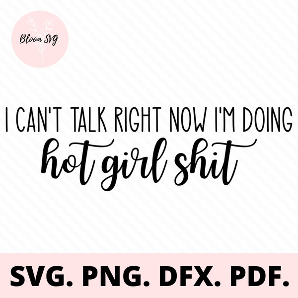 I Can't Talk Right Now SVG, Hot Girl Shit Svg, Tiktok Svg, SVG File, PNG File, Cricut, Silhouette, Brother, Cutting File, Instant Download