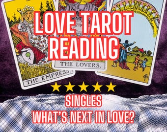Singles Love Tarot Reading, What's next in love, Relationship Insights