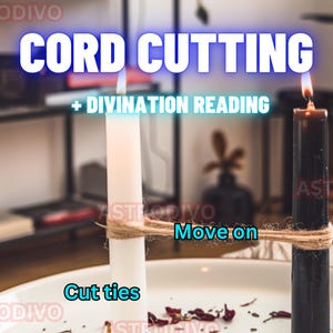 Cord Cutting with divination reading, release past energies, move on from past relationship, forget your ex disconnect your energy cut ties