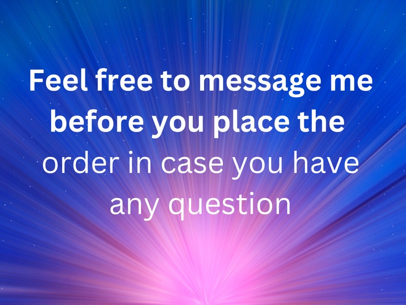 May include: A blue and pink background with a white text overlay that reads: "Feel free to message me before you place the order in case you have any question."