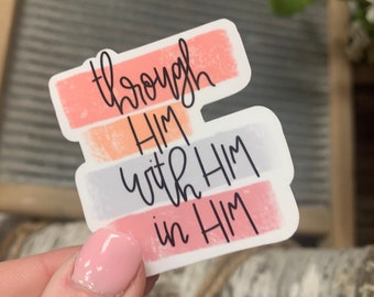 Through Him With Him In Him Sticker | Christian Faith Sticker