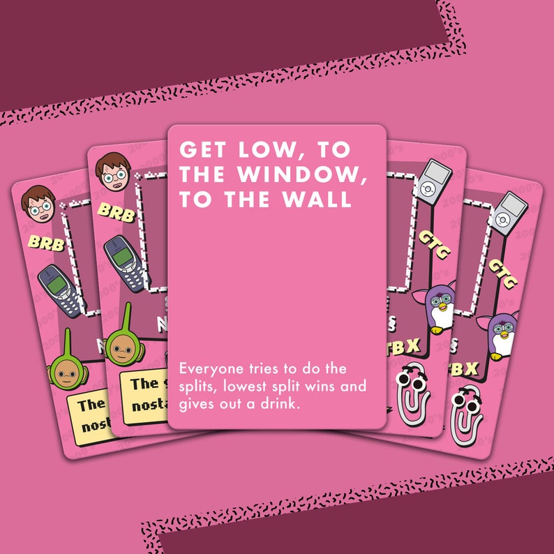 May include: A pink card game with the text "GET LOW, TO THE WINDOW, TO THE WALL" and instructions to do the splits, lowest split wins and gives out a drink. The card features a cartoon image of a Tamagotchi.