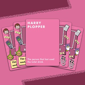 May include: A pink card game with the title "HARRY PLOPPER" and the description "The person that last used the toilet drink."