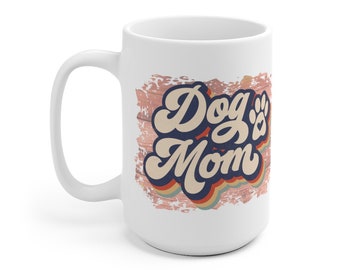 Dog Mom Coffee Mug Dog Vintage Coffee Mug  Dog Mom Gift Dog Lovers Gift Coffee Mug Dog Lover Coffee Mug Gift Dog Mom 15 oz.