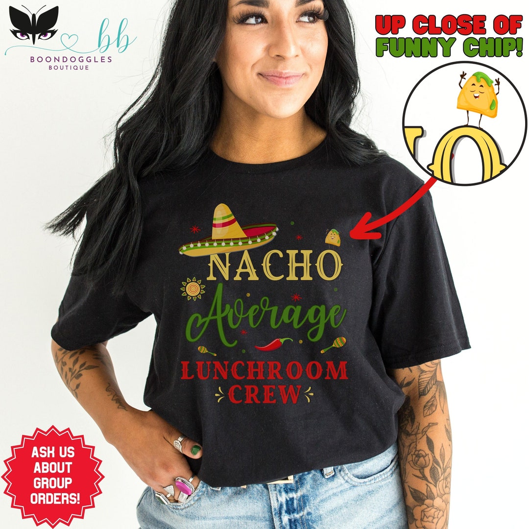Nacho Average Lunch Crew T-shirt: Funny Lunch Lady Shirt - Etsy