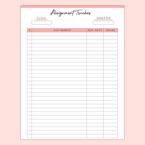 May include: A printable assignment tracker with sections for class, semester, assignment, due date, and grade. The tracker has a pink border and is designed for students to keep track of their schoolwork.