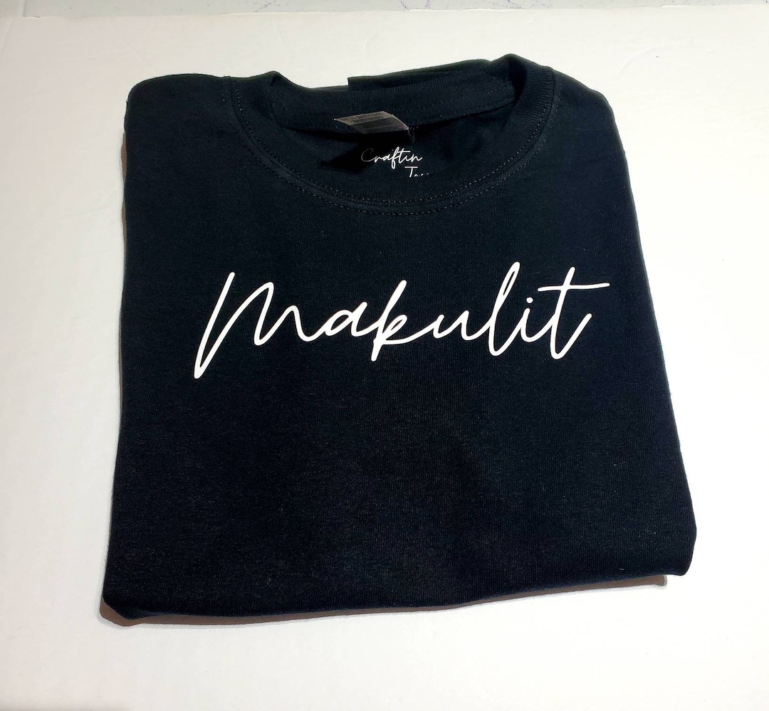 Makulit, Filipino Shirt, Filipino Sayings Shirt, Filipino Characteristics, Sayings, Phrases Etc