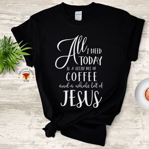 Funny Christian Shirt, Jesus Shirt, Coffee Lovers Shirt, Coffee lovers gift, Gift from friend, Christmas Gift, Gift for Mom, Gift for Bestie