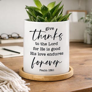 Give Thanks to The Lord Planter, Christian Desk Decor, Christian Bible Verse, Encouraging Gift for Women, Faith Based Gifts, Succulent Pot