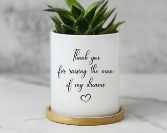 Wedding Plant Pot, Gift for Mother of the Groom, Mother in Law Wedding Gift from Bride, Keepsake Thank You for Raising The MAN of My Dreams