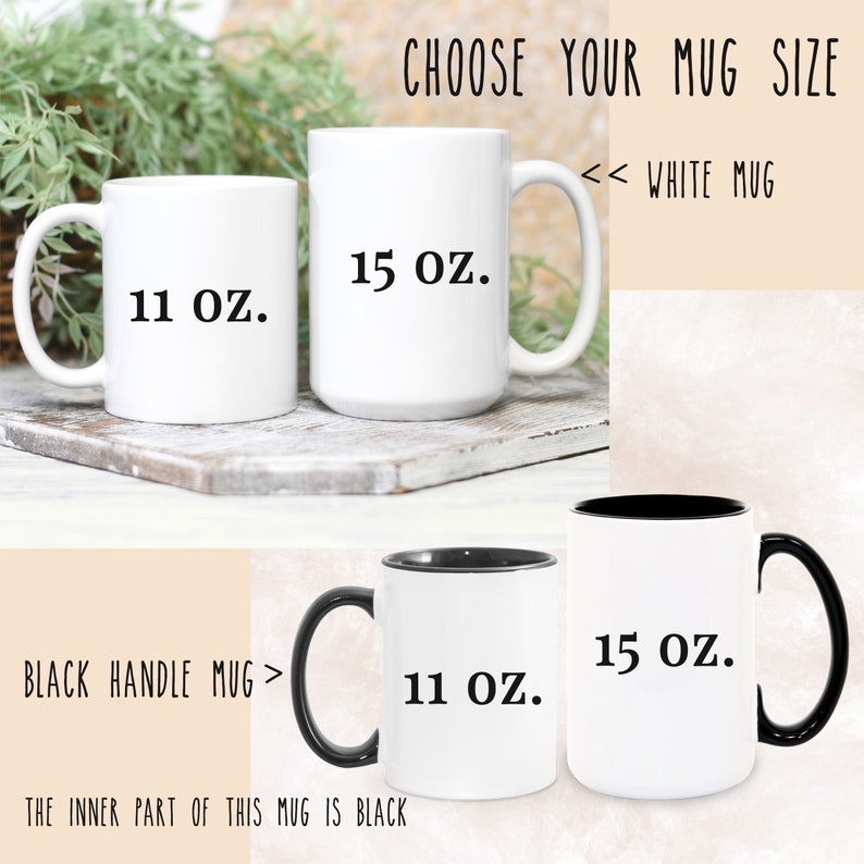 Op de afbeelding: Twee witte mokken met zwarte tekst, een van 11 ounce en een van 15 ounce. De kleinere mok heeft een zwart handvat. De grotere mok heeft een wit handvat. De tekst "CHOOSE YOUR MUG SIZE" staat bovenaan de afbeelding. De tekst "WHITE MUG" staat rechts van de mokken. De tekst "BLACK HANDLE MUG" staat links van de mokken. De tekst "THE INNER PART OF THIS MUG IS BLACK" staat onderaan de afbeelding.