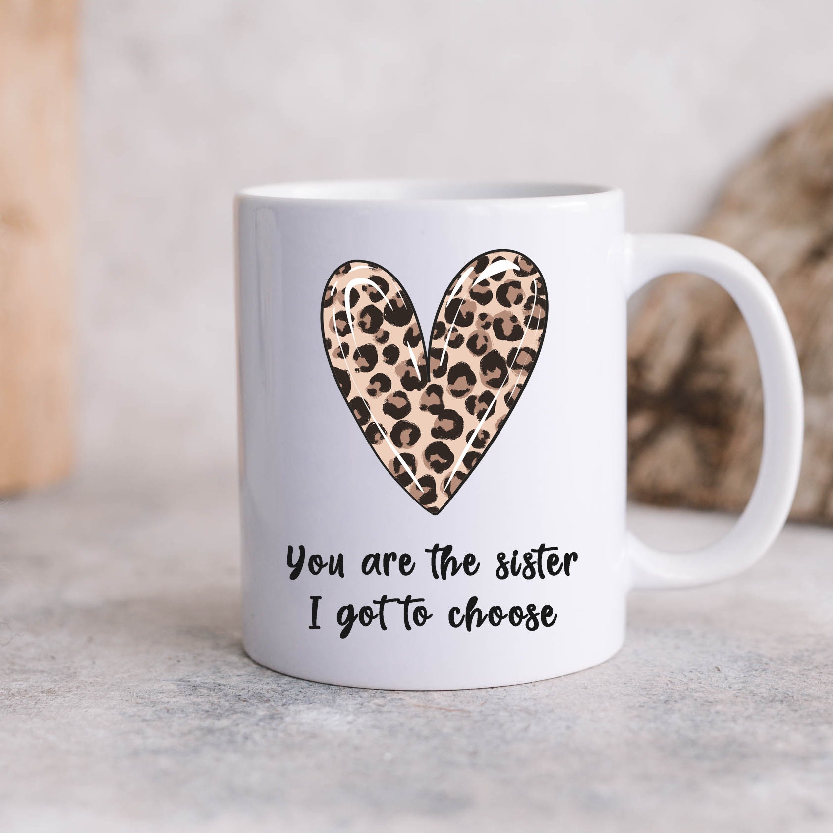 You Are The Sister I Got To Choose Mug, BFF Mug, Best Friend Gift, Friendship Mug, Best Friend Coffee Mug, Cute Leopard Mug, Love Mug