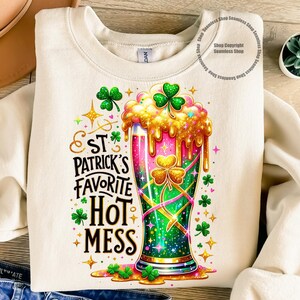 St Patrick’s Hot Mess PNG, Funny Shamrock Beer PNG, Patty’s Day Digital Download, Irish Drink Green Beer PNG, Adult Humor Sublimation