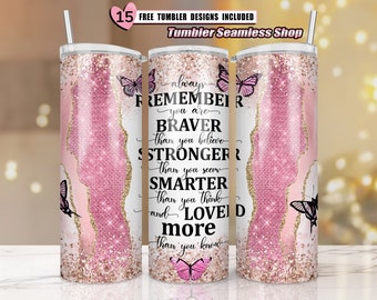 20oz Skinny Tumbler Sublimation Design, Motivational Quote, Always Remember You Are Braver Tumbler Straight & Tapered PNG Digital Download