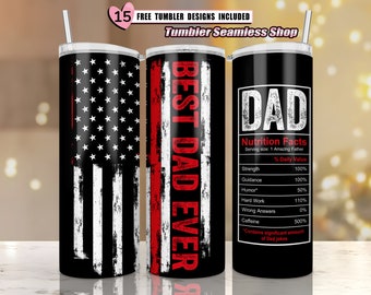 May include: Three different designs for a stainless steel tumbler. The first design features a black and white American flag. The second design says "Best Dad Ever" in red letters on a black background. The third design says "Dad" in red letters on a black background with a nutrition facts label listing "Strength", "Guidance", "Humor", "Hard Work", "Wrong Answers", and "Caffeine".
