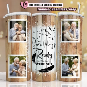 Memorial wood Tumbler Png Wrap, 20oz Skinny Sublimation, Your Wings Were Ready But Our Hearts Not, Photo tumbler sublimation design download