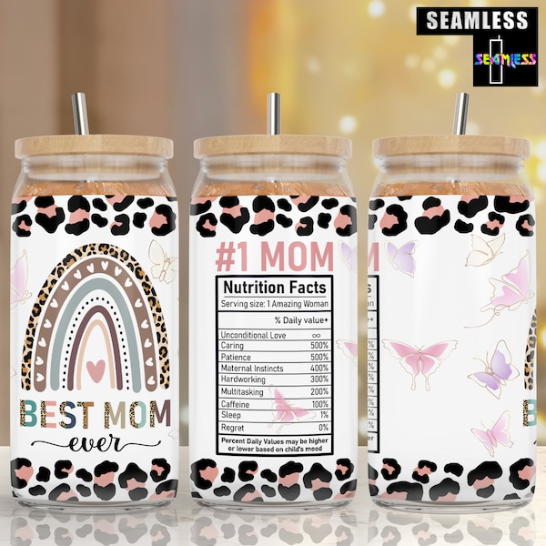 16 oz Libbey Glass Can Tumbler Sublimation Designs, Best Mom Ever, Boho Rainbow, Nutrition Facts, Boho Leopard Mom, Mother's Day, 16 oz wrap