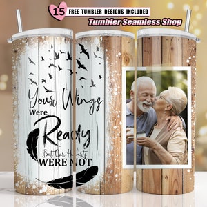 Memorial wood Tumbler Png Wrap, 20oz Skinny Sublimation, Your Wings Were Ready But Our Hearts Not, memorial wood frame, photo tumbler design