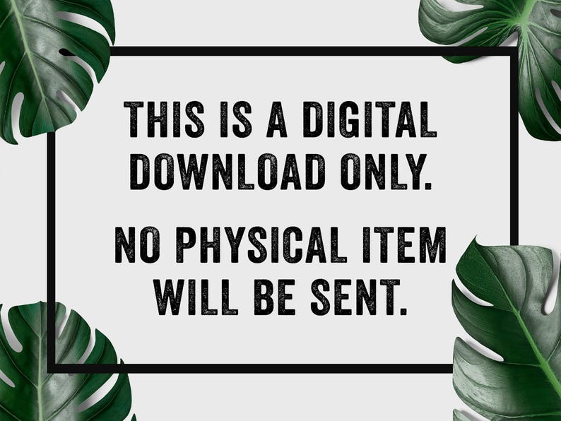 K&ouml;nnte beinhalten: Ank&uuml;ndigung zum digitalen Download mit schwarzem Rahmen und Text. Der Text lautet: &bdquo;DIES IST NUR EIN DIGITALER DOWNLOAD. ES WERDEN KEINE PHYSISCHEN ARTIKEL VERSENDET.&ldquo; Gr&uuml;ne Monstera-Bl&auml;tter befinden sich in den Ecken.