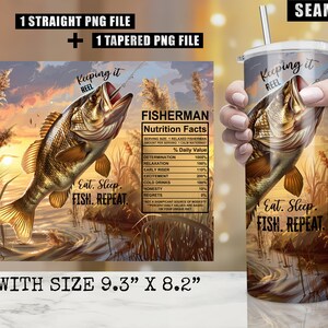 May include: A 9.3" x 8.2" tumbler with a graphic of a fish jumping out of the water with the text "Keeping it Reel" and "Eat. Sleep. Fish. Repeat." The tumbler also features a nutrition facts label for "Fisherman" with a humorous list of daily values.