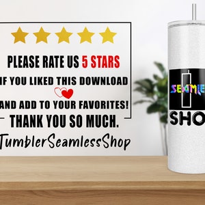 May include: A white tumbler with a black and rainbow design that says "SEAMLESS SHOP". The tumbler is on a wooden surface. The text "PLEASE RATE US 5 STARS IF YOU LIKED THIS DOWNLOAD AND ADD TO YOUR FAVORITES! THANK YOU SO MUCH. TumblerSeamlessShop" is visible in the background.
