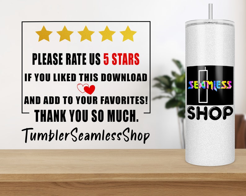 May include: A white tumbler with a black and rainbow design that says "SEAMLESS SHOP". The tumbler is on a wooden surface. The text "PLEASE RATE US 5 STARS IF YOU LIKED THIS DOWNLOAD AND ADD TO YOUR FAVORITES! THANK YOU SO MUCH. TumblerSeamlessShop" is visible in the background.