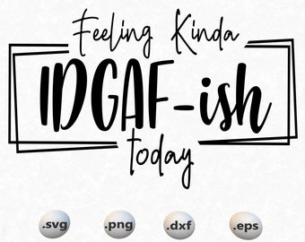 Download Feeling Idgaf Ish Etsy