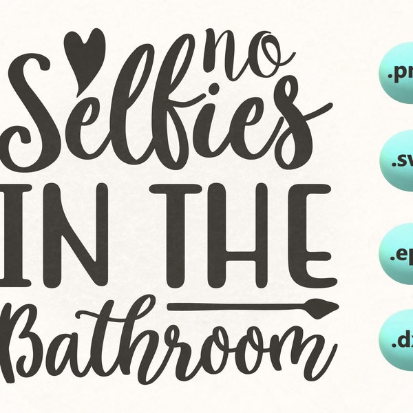 No selfies in the bathroom, No selfies in the bathroom SVG PNG, Bathroom Humor, Cut File, clipart, vector, instant download, cricut